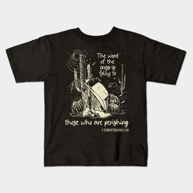 The Word Of The Cross Is Folly To Those Who Are Perishing Cowgirl Cactus Kids T-Shirt by Maja Wronska